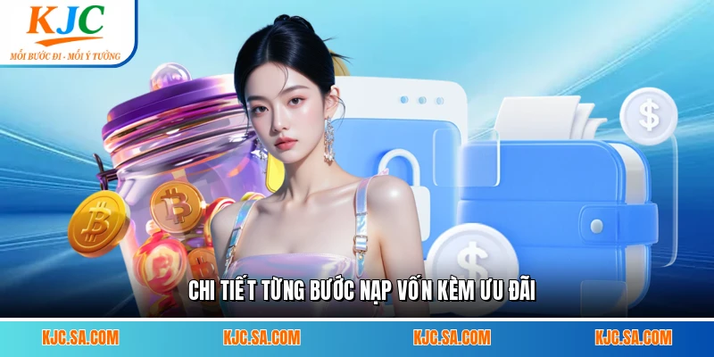 Chi tiết từng bước nạp vốn kèm ưu đãi