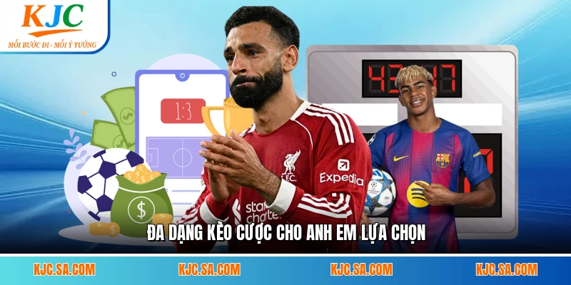 Đa dạng kèo cược cho anh em lựa chọn