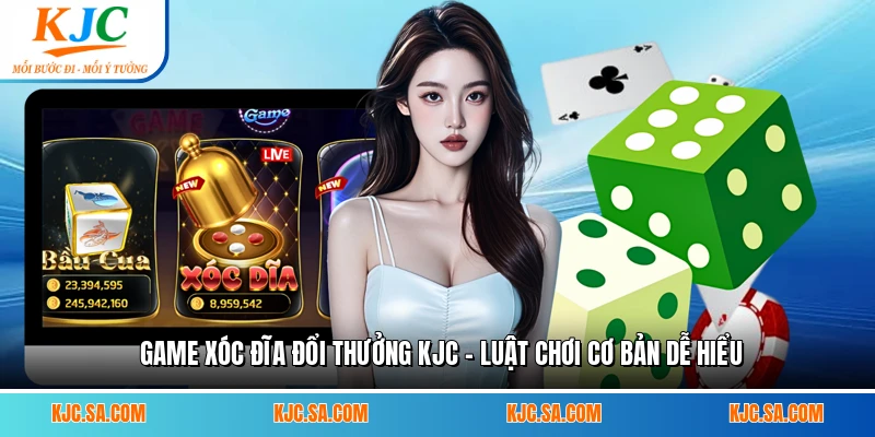 Game Xóc Đĩa Đổi Thưởng KJC - Luật Chơi Cơ Bản Dễ Hiểu