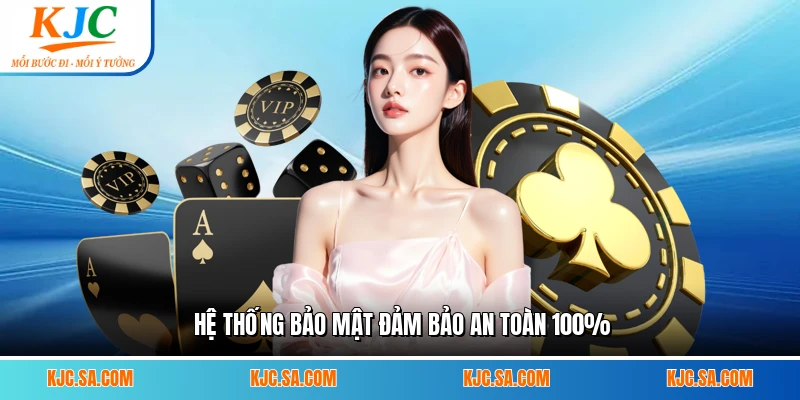 Hệ thống bảo mật đảm bảo an toàn 100%
