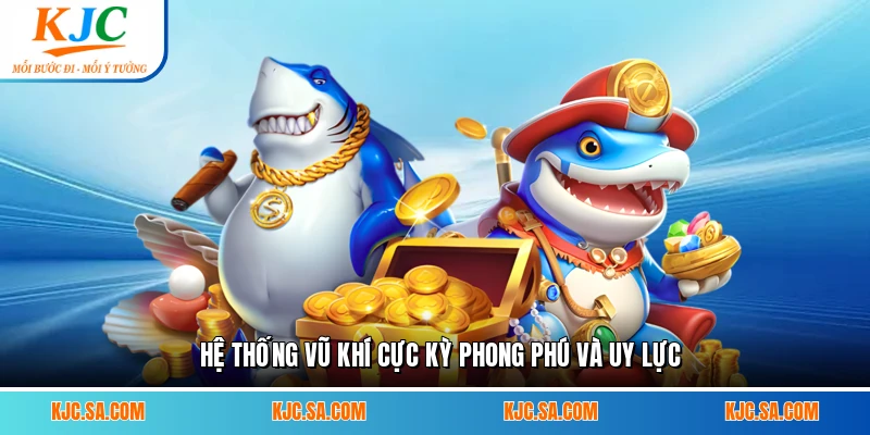Hệ thống vũ khí cực kỳ phong phú và uy lực