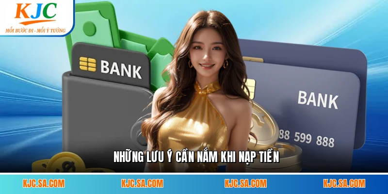 Những lưu ý cần nắm khi nạp tiền