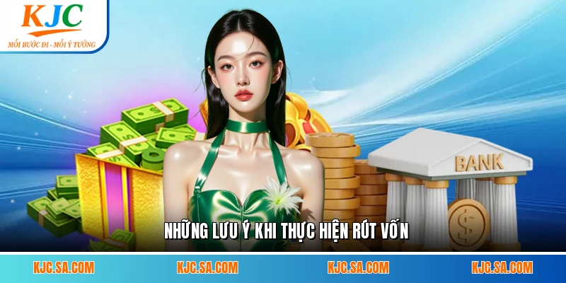 Những lưu ý khi thực hiện rút vốn
