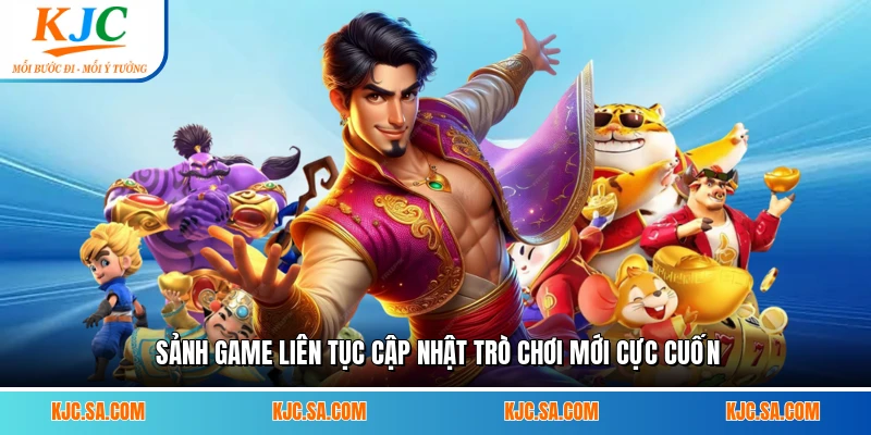 Sảnh game liên tục cập nhật trò chơi mới cực cuốn