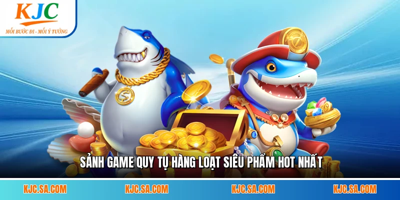 Sảnh game quy tụ hàng loạt siêu phẩm hot nhất
