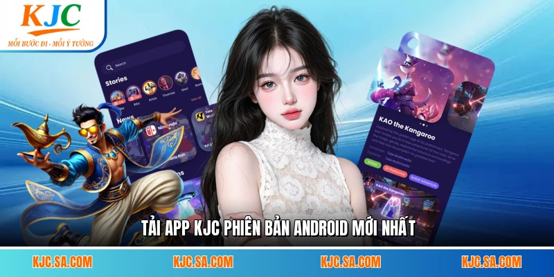 Tải app KJC phiên bản Android mới nhất