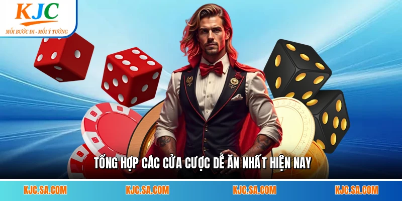 Tổng hợp các cửa cược dễ ăn nhất hiện nay