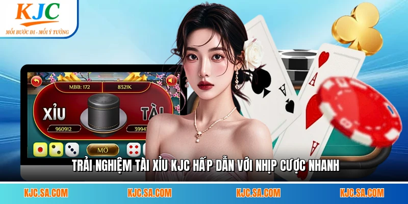 Trải nghiệm tài xỉu KJC hấp dẫn với nhịp cược nhanh