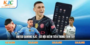 United Gaming KJC - Cơ Hội Kiếm Tiền Trong Tầm Tay